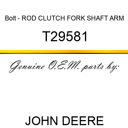 Bolt - ROD, CLUTCH FORK SHAFT ARM T29581