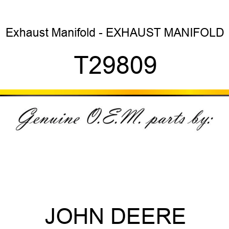 Exhaust Manifold - EXHAUST MANIFOLD T29809