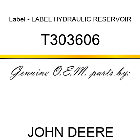 Label - LABEL, HYDRAULIC RESERVOIR T303606
