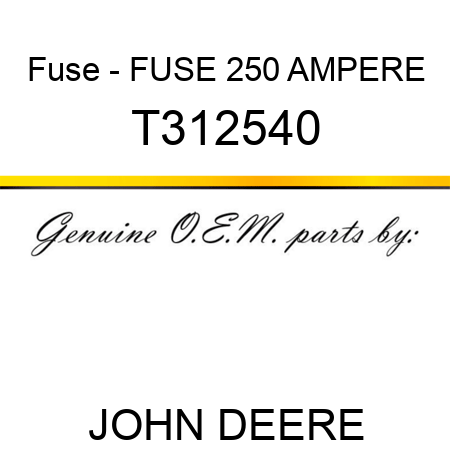 Fuse - FUSE 250 AMPERE T312540