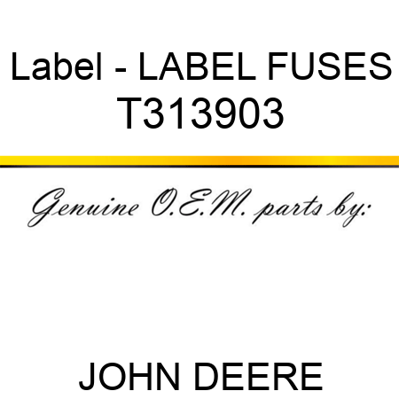 Label - LABEL, FUSES T313903