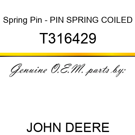 Spring Pin - PIN, SPRING, COILED T316429