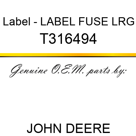 Label - LABEL, FUSE, LRG T316494