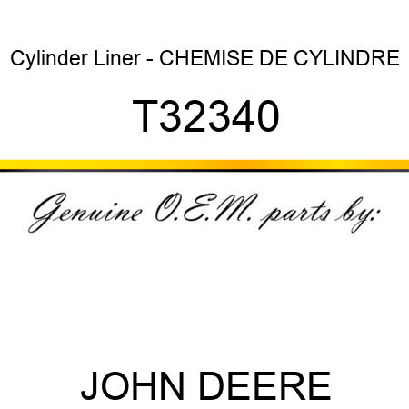 Cylinder Liner - CHEMISE DE CYLINDRE T32340