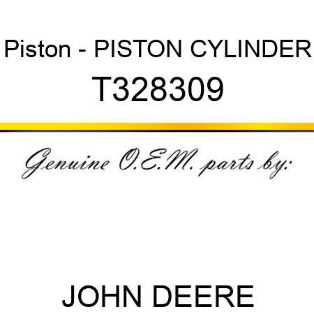 Piston - PISTON, CYLINDER T328309