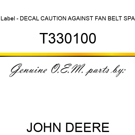 Label - DECAL, CAUTION AGAINST FAN BELT SPA T330100