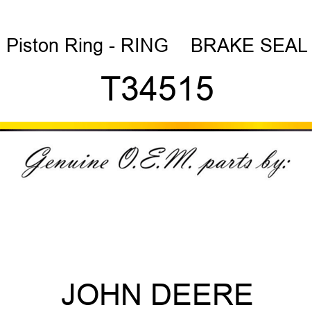 Piston Ring - RING    ,BRAKE SEAL T34515