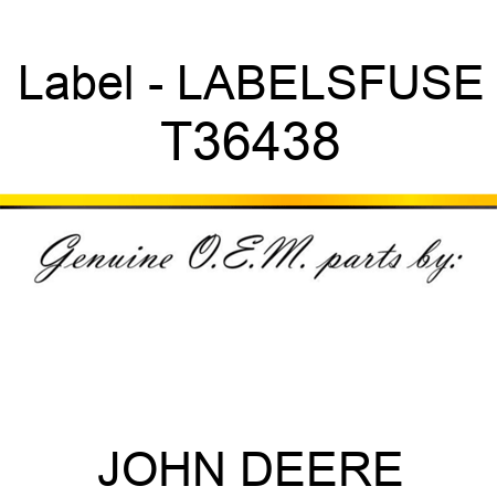 Label - LABELS,FUSE T36438