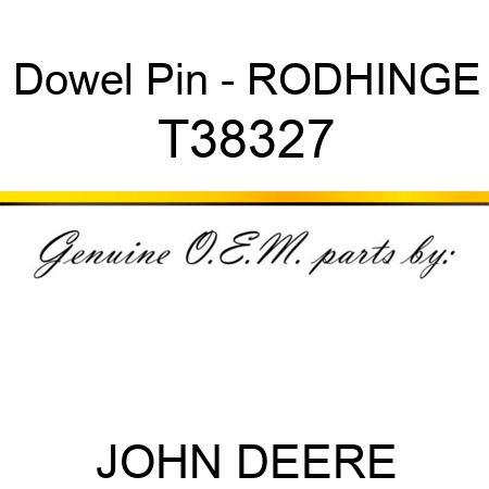Dowel Pin - ROD,HINGE T38327