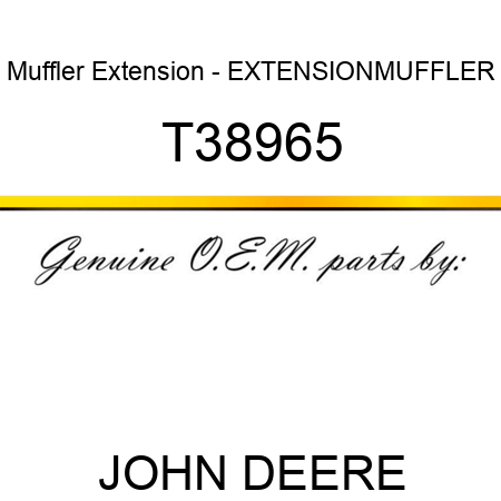 Muffler Extension - EXTENSION,MUFFLER T38965