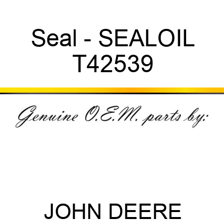Seal - SEAL,OIL T42539