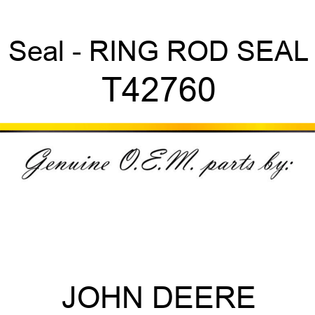 Seal - RING, ROD SEAL T42760