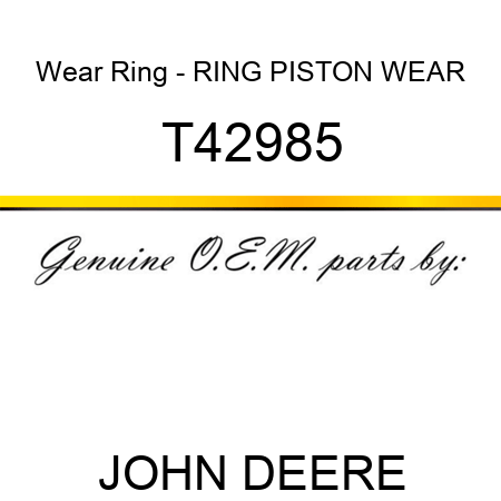 Wear Ring - RING, PISTON WEAR T42985