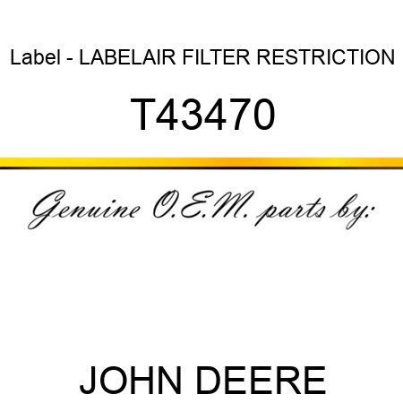 Label - LABEL,AIR FILTER RESTRICTION T43470