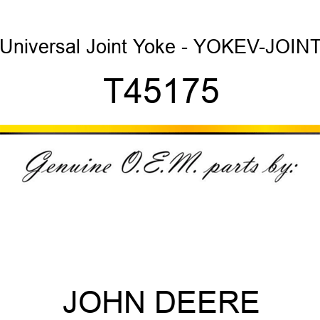 Universal Joint Yoke - YOKE,V-JOINT T45175
