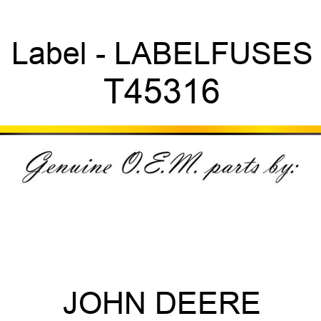 Label - LABEL,FUSES T45316