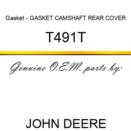 Gasket - GASKET ,CAMSHAFT REAR COVER T491T
