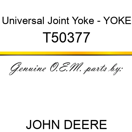 Universal Joint Yoke - YOKE T50377