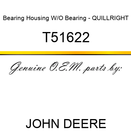 Bearing Housing W/O Bearing - QUILL,RIGHT T51622
