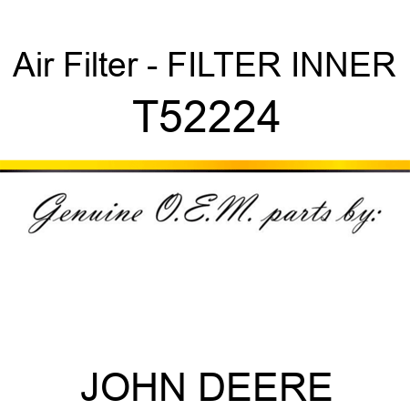 Air Filter - FILTER, INNER T52224
