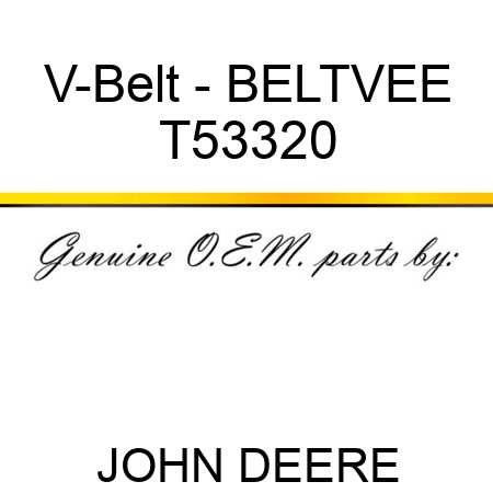 V-Belt - BELT,VEE T53320