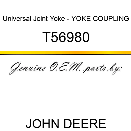Universal Joint Yoke - YOKE, COUPLING T56980