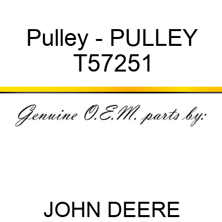 Pulley - PULLEY T57251