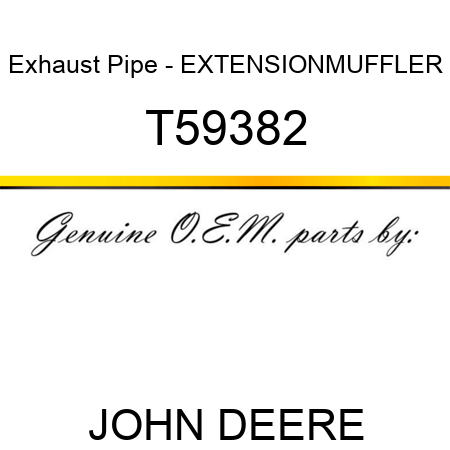Exhaust Pipe - EXTENSION,MUFFLER T59382