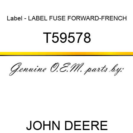 Label - LABEL, FUSE FORWARD-FRENCH T59578
