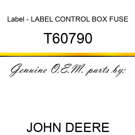 Label - LABEL, CONTROL BOX FUSE T60790