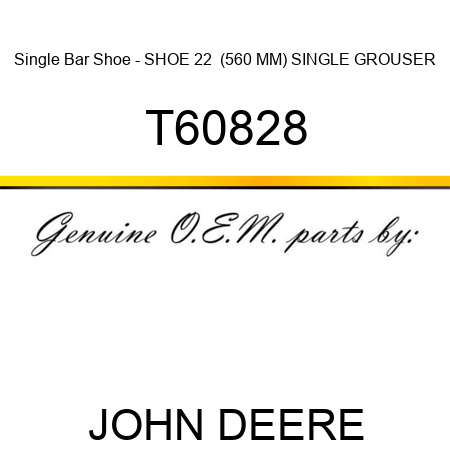 Single Bar Shoe - SHOE, 22  (560 MM) SINGLE GROUSER, T60828