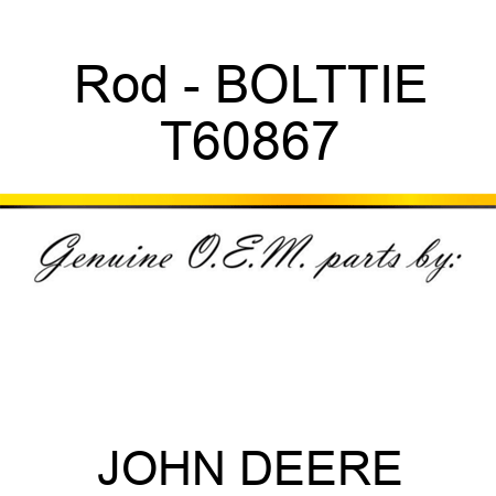 Rod - BOLT,TIE T60867