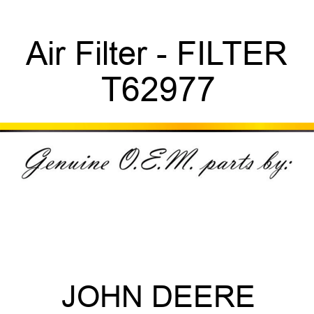 Air Filter - FILTER T62977