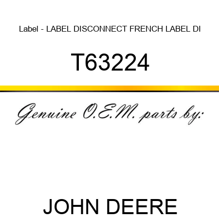 Label - LABEL, DISCONNECT, FRENCH LABEL, DI T63224