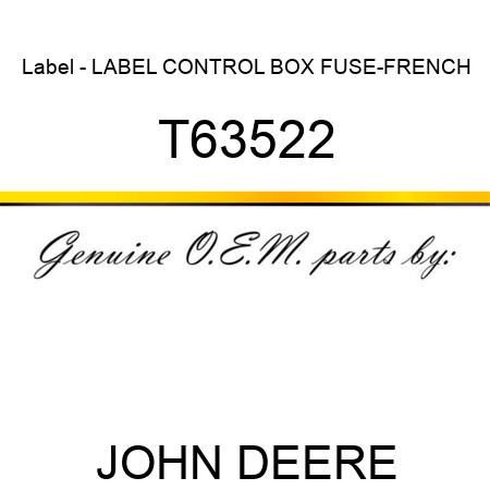 Label - LABEL, CONTROL BOX FUSE-FRENCH T63522