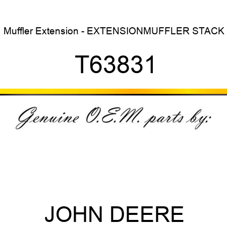Muffler Extension - EXTENSION,MUFFLER STACK T63831