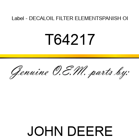 Label - DECAL,OIL FILTER ELEMENT,SPANISH OI T64217