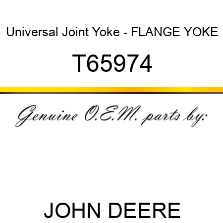 Universal Joint Yoke - FLANGE YOKE T65974