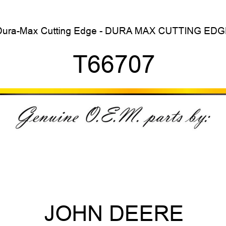 Dura-Max Cutting Edge - DURA MAX CUTTING EDGE T66707