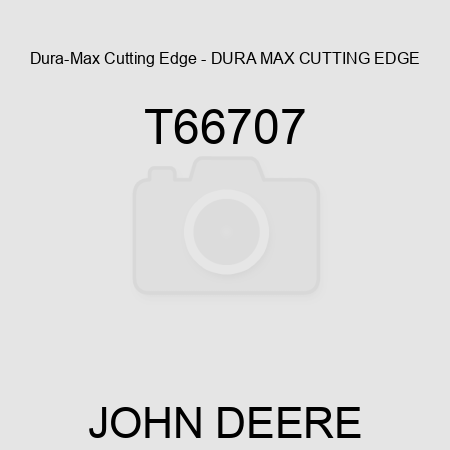 Dura-Max Cutting Edge - DURA MAX CUTTING EDGE T66707