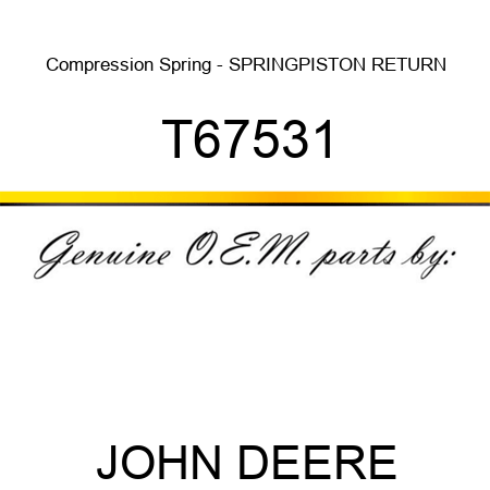 Compression Spring - SPRING,PISTON RETURN T67531