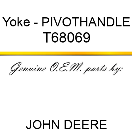 Yoke - PIVOT,HANDLE T68069