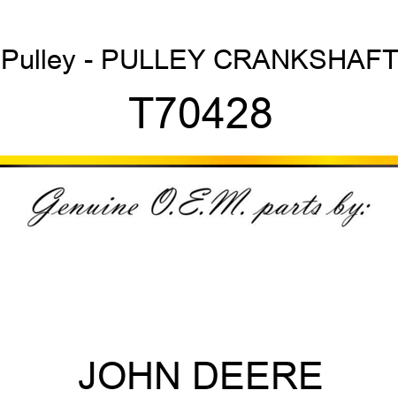 Pulley - PULLEY, CRANKSHAFT T70428