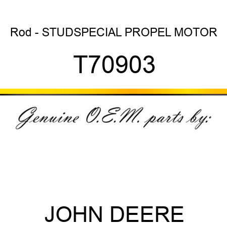 Rod - STUD,SPECIAL PROPEL MOTOR T70903