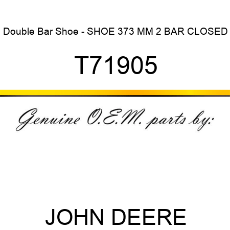 Double Bar Shoe - SHOE, 373 MM 2 BAR, CLOSED T71905