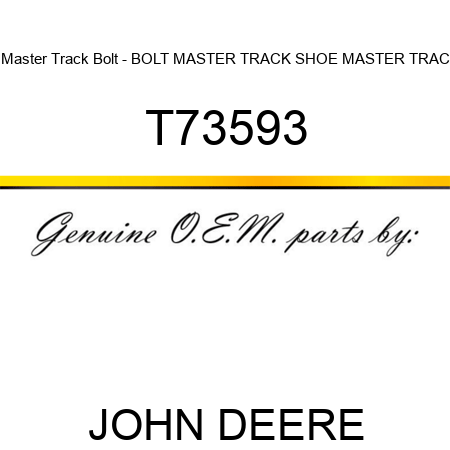 Master Track Bolt - BOLT, MASTER TRACK SHOE MASTER TRAC T73593