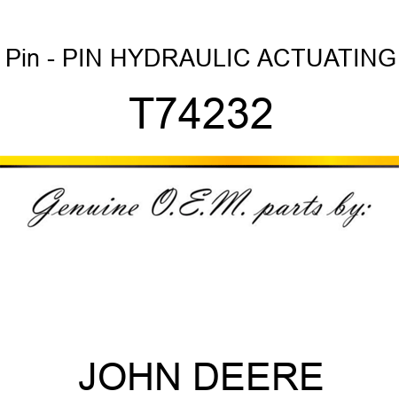 Pin - PIN, HYDRAULIC ACTUATING T74232