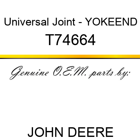 Universal Joint - YOKE,END T74664