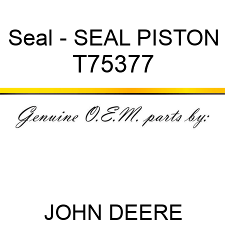Seal - SEAL, PISTON T75377
