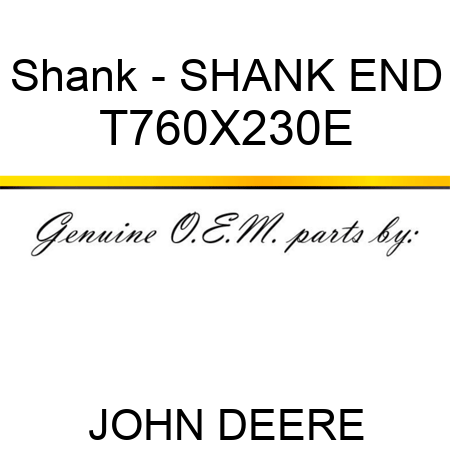 Shank - SHANK, END T760X230E